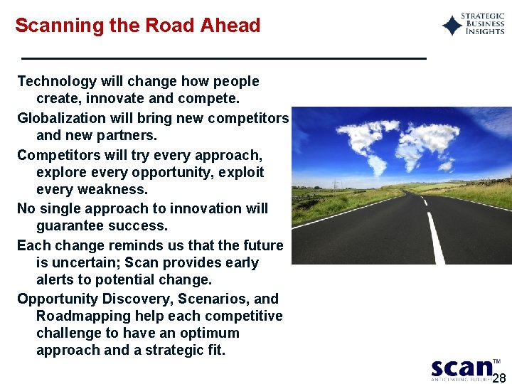 Scanning the Road Ahead Technology will change how people create, innovate and compete. Globalization