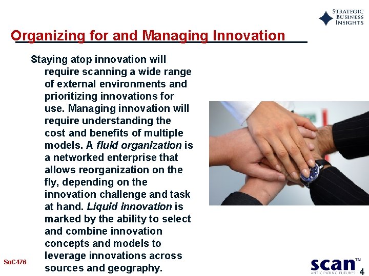 Organizing for and Managing Innovation So. C 476 Staying atop innovation will require scanning