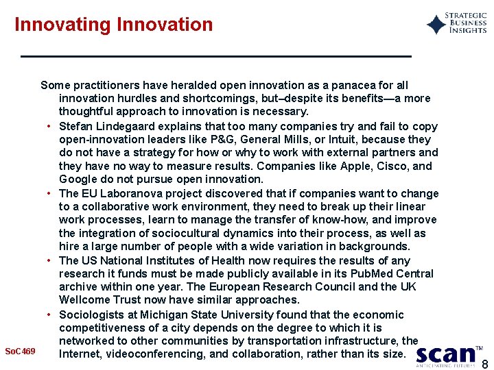 Innovating Innovation So. C 469 Some practitioners have heralded open innovation as a panacea
