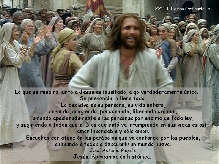 XXVII Tiempo Ordinario –A- Lo que se respira junto a Jesús es inusitado, algo