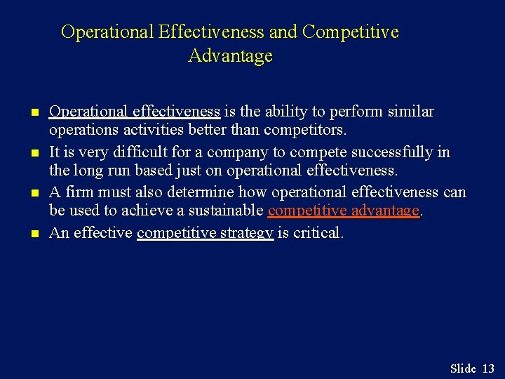 Operational Effectiveness and Competitive Advantage n n Operational effectiveness is the ability to perform