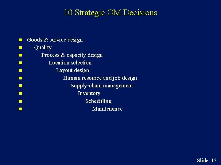 10 Strategic OM Decisions n n n n n Goods & service design Quality