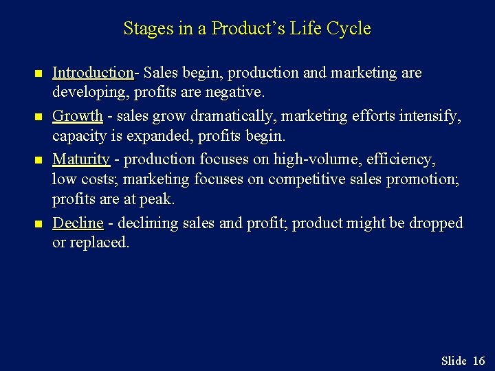 Stages in a Product’s Life Cycle n n Introduction- Sales begin, production and marketing