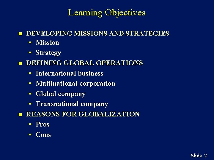 Learning Objectives DEVELOPING MISSIONS AND STRATEGIES • Mission • Strategy n DEFINING GLOBAL OPERATIONS