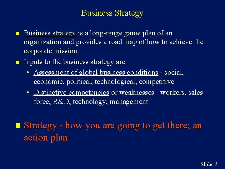 Business Strategy n n n Business strategy is a long-range game plan of an