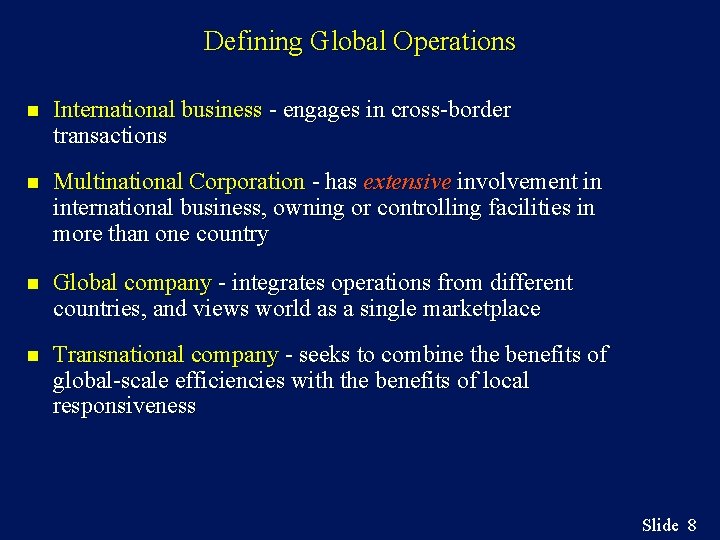 Defining Global Operations n International business - engages in cross-border transactions n Multinational Corporation