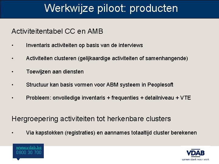 Werkwijze piloot: producten Activiteitentabel CC en AMB • Inventaris activiteiten op basis van de
