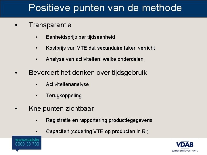 Positieve punten van de methode • • • Transparantie • Eenheidsprijs per tijdseenheid •