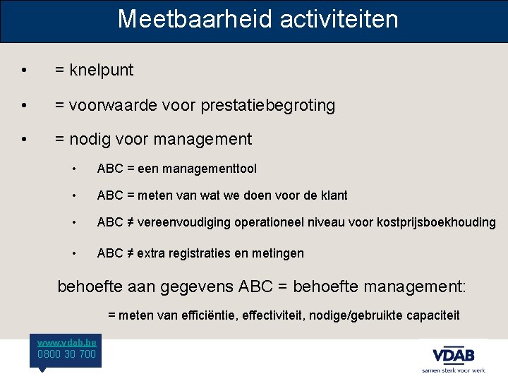 Meetbaarheid activiteiten • = knelpunt • = voorwaarde voor prestatiebegroting • = nodig voor