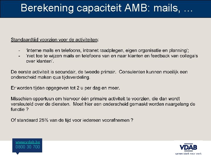 Berekening capaciteit AMB: mails, … www. vdab. be 0800 30 700 