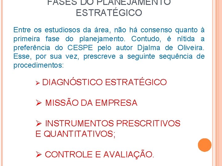 FASES DO PLANEJAMENTO ESTRATÉGICO Entre os estudiosos da área, não há consenso quanto à