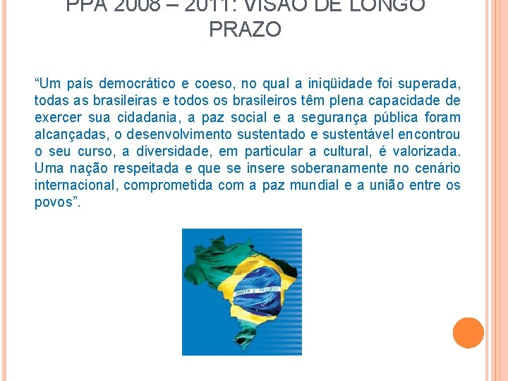 PPA 2008 – 2011: VISÃO DE LONGO PRAZO “Um país democrático e coeso, no