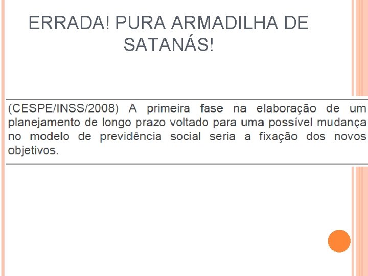 ERRADA! PURA ARMADILHA DE SATANÁS! 
