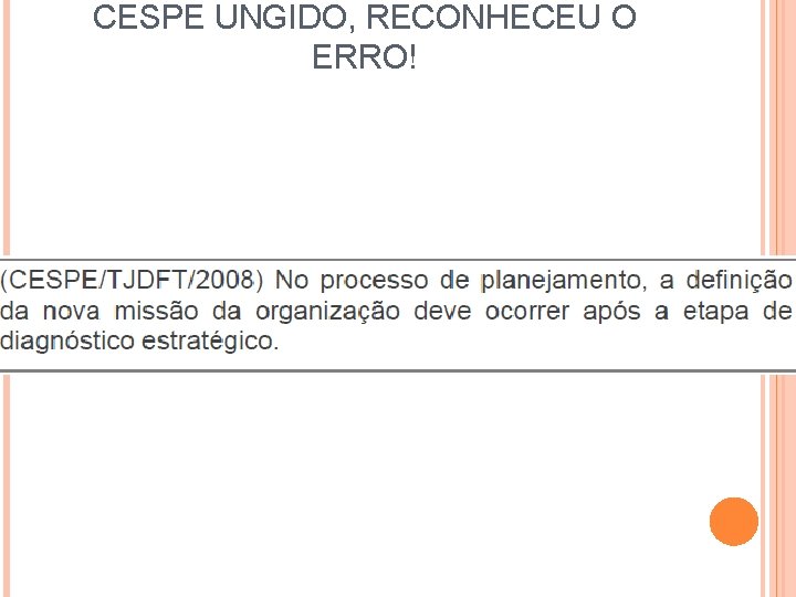 CESPE UNGIDO, RECONHECEU O ERRO! 