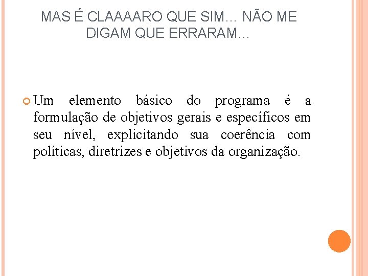 MAS É CLAAAARO QUE SIM… NÃO ME DIGAM QUE ERRARAM… Um elemento básico do