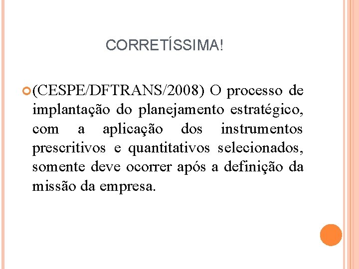 CORRETÍSSIMA! (CESPE/DFTRANS/2008) O processo de implantação do planejamento estratégico, com a aplicação dos instrumentos