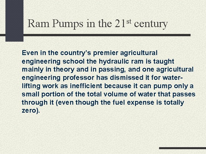 Ram Pumps in the 21 st century Even in the country’s premier agricultural engineering