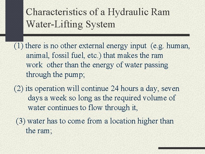 Characteristics of a Hydraulic Ram Water-Lifting System (1) there is no other external energy