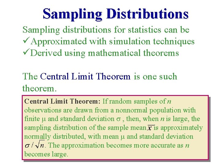 Sampling Distributions Sampling distributions for statistics can be üApproximated with simulation techniques üDerived using