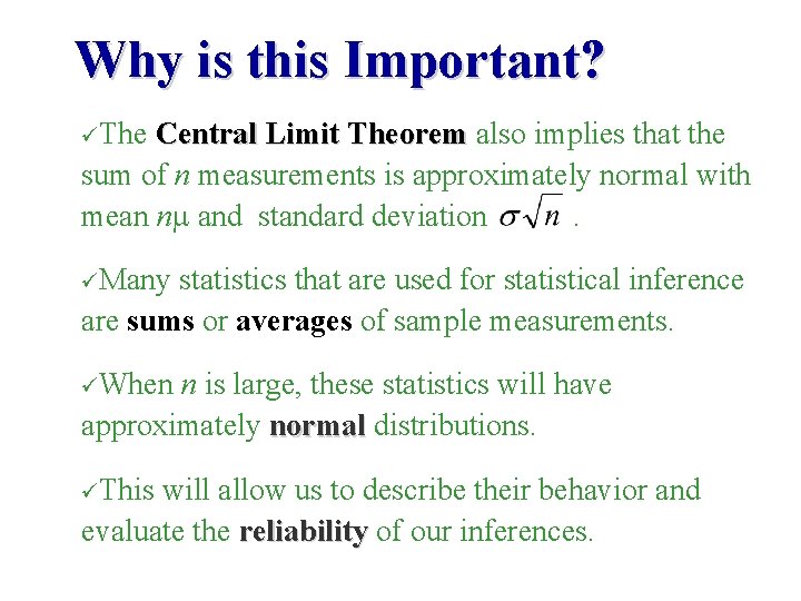 Why is this Important? üThe Central Limit Theorem also implies that the sum of