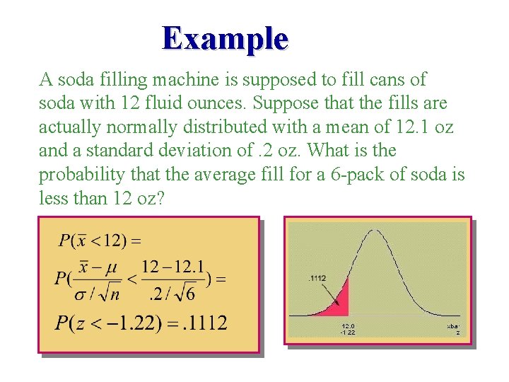 Example A soda filling machine is supposed to fill cans of soda with 12