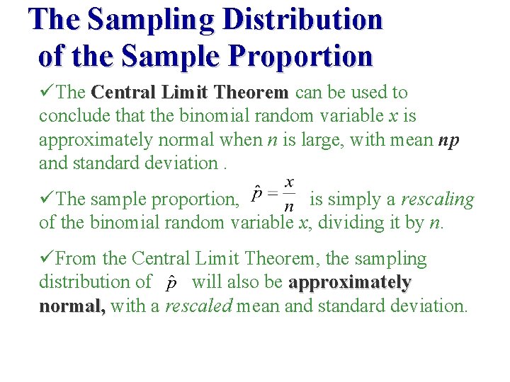 The Sampling Distribution of the Sample Proportion üThe Central Limit Theorem can be used