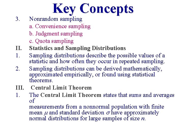 3. Key Concepts Nonrandom sampling a. Convenience sampling b. Judgment sampling c. Quota sampling