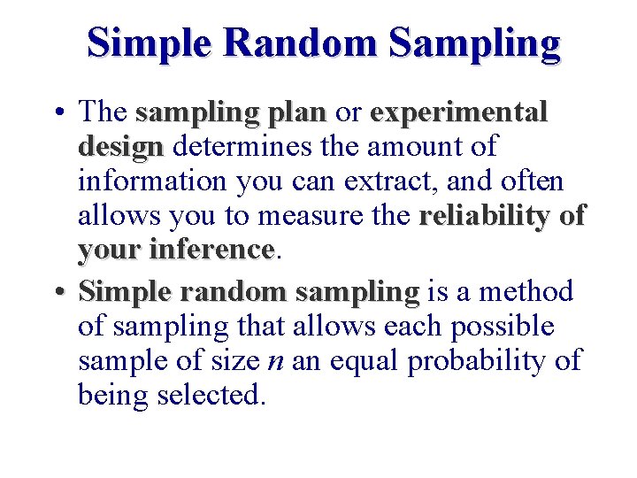 Simple Random Sampling • The sampling plan or experimental design determines the amount of