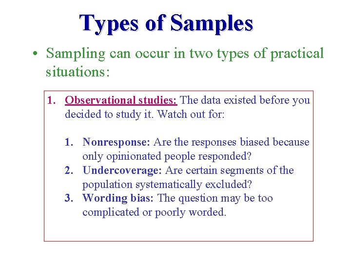 Types of Samples • Sampling can occur in two types of practical situations: 1.