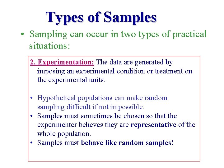 Types of Samples • Sampling can occur in two types of practical situations: 2.