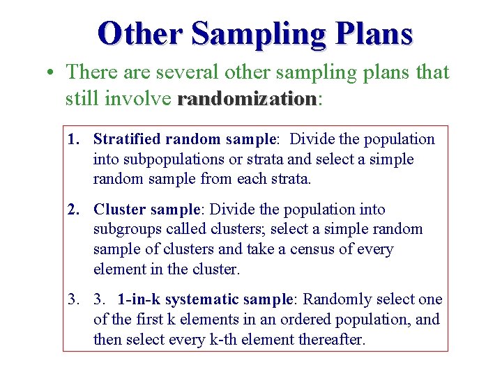 Other Sampling Plans • There are several other sampling plans that still involve randomization: