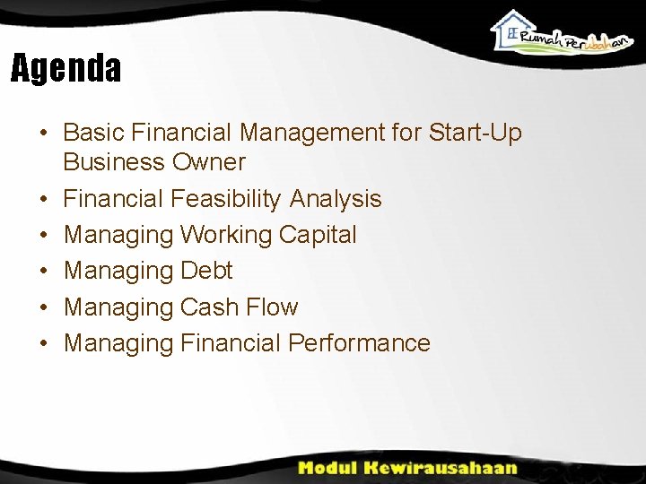 Agenda • Basic Financial Management for Start-Up Business Owner • Financial Feasibility Analysis •