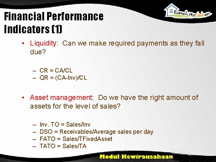 Financial Performance Indicators (1) • Liquidity: Can we make required payments as they fall