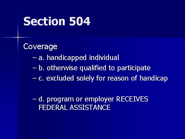 Section 504 Coverage – a. handicapped individual – b. otherwise qualified to participate –