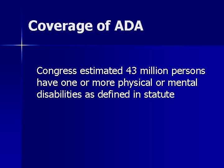 Coverage of ADA Congress estimated 43 million persons have one or more physical or