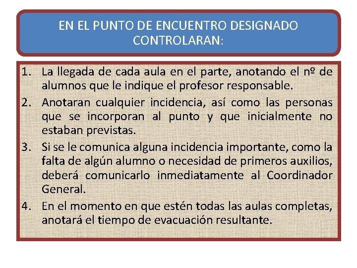 EN EL PUNTO DE ENCUENTRO DESIGNADO CONTROLARAN: 1. La llegada de cada aula en