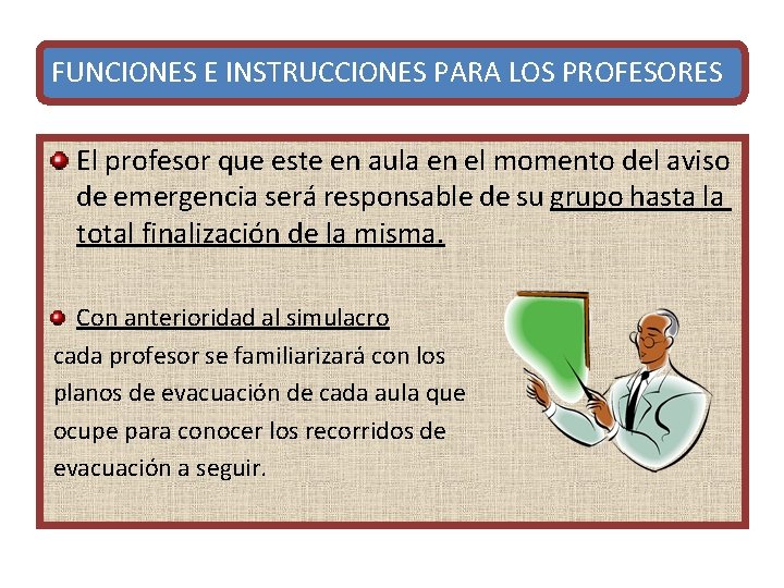 FUNCIONES E INSTRUCCIONES PARA LOS PROFESORES El profesor que este en aula en el