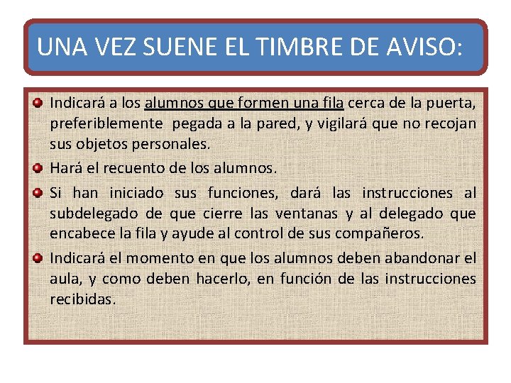 UNA VEZ SUENE EL TIMBRE DE AVISO: Indicará a los alumnos que formen una