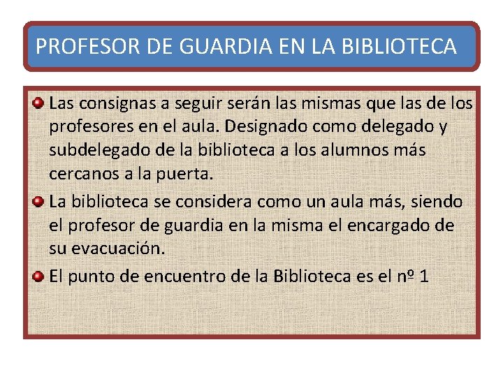 PROFESOR DE GUARDIA EN LA BIBLIOTECA Las consignas a seguir serán las mismas que