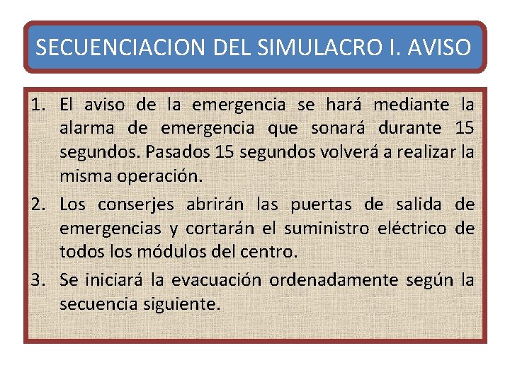 SECUENCIACION DEL SIMULACRO I. AVISO 1. El aviso de la emergencia se hará mediante