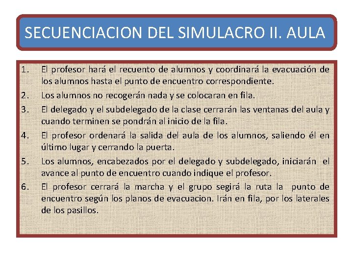 SECUENCIACION DEL SIMULACRO II. AULA 1. 2. 3. 4. 5. 6. El profesor hará