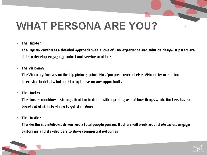 WHAT PERSONA ARE YOU? • The Hipster combines a detailed approach with a love