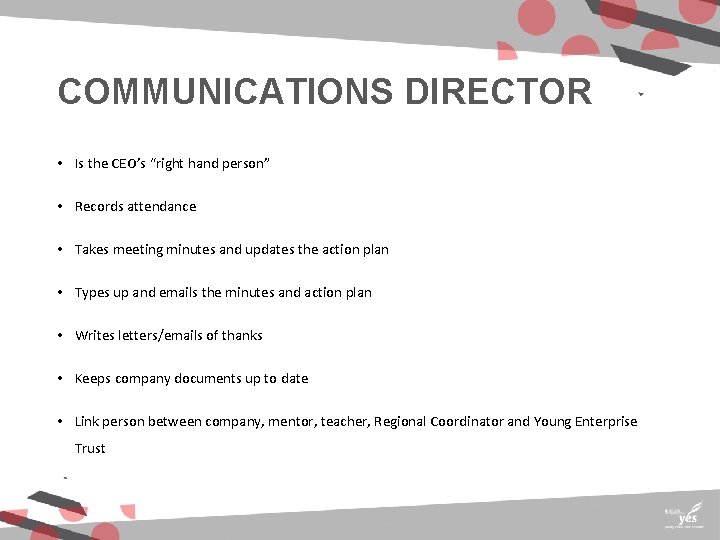 COMMUNICATIONS DIRECTOR • Is the CEO’s “right hand person” • Records attendance • Takes