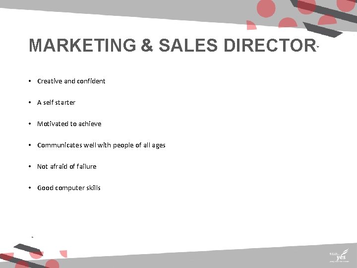 MARKETING & SALES DIRECTOR • Creative and confident • A self starter • Motivated