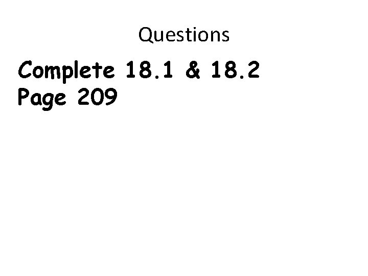 Questions Complete 18. 1 & 18. 2 Page 209 