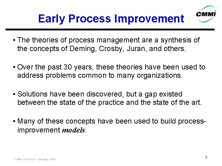 Early Process Improvement • The theories of process management are a synthesis of the