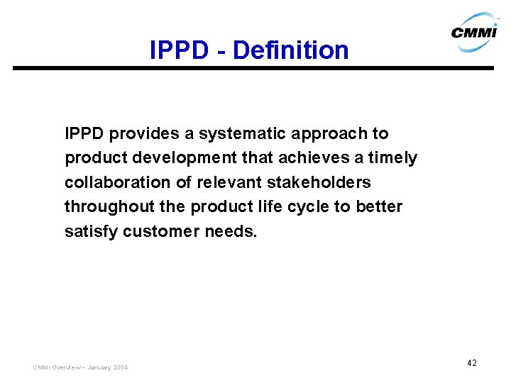 IPPD - Definition IPPD provides a systematic approach to product development that achieves a
