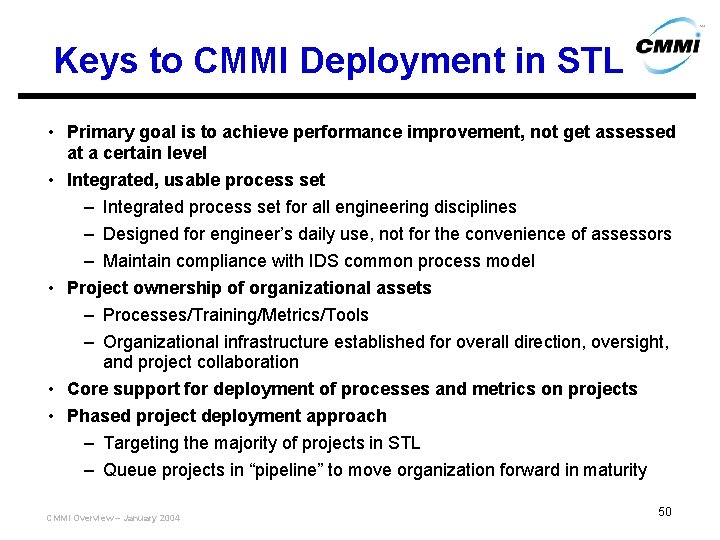 Keys to CMMI Deployment in STL • Primary goal is to achieve performance improvement,