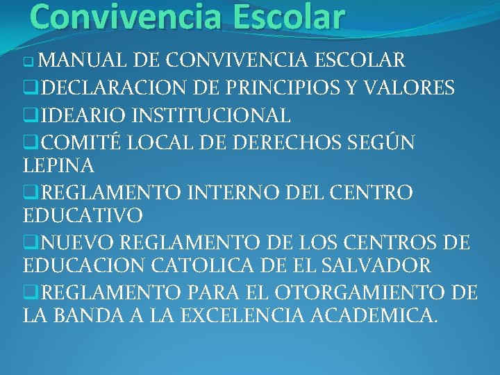 Convivencia Escolar q MANUAL DE CONVIVENCIA ESCOLAR q. DECLARACION DE PRINCIPIOS Y VALORES q.