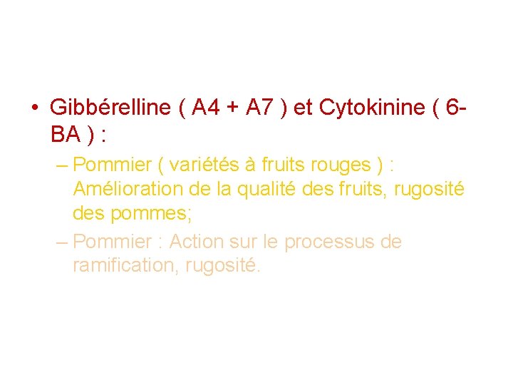  • Gibbérelline ( A 4 + A 7 ) et Cytokinine ( 6